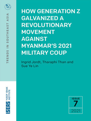 cover image of How Generation Z Galvanized a Revolutionary Movement against Myanmar's 2021 Military Coup